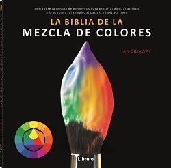 BIBLIA DE LA MEZCLA DE COLORES, LA | 9789463594462 | SIDAWAY, IAN | Llibreria Aqualata | Comprar llibres en català i castellà online | Comprar llibres Igualada