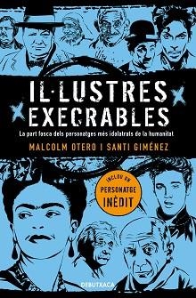 IL·LUSTRES EXECRABLES | 9788418132049 | OTERO, MALCOLM / GIMÉNEZ, SANTI | Llibreria Aqualata | Comprar llibres en català i castellà online | Comprar llibres Igualada