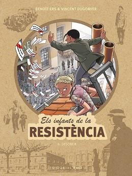 INFANTS DE LA RESISTÈNCIA 6, ELS. DESOBEIR | 9788417759674 | ERS, BENOÎT / DUGOMIER, VINCENT | Llibreria Aqualata | Comprar llibres en català i castellà online | Comprar llibres Igualada