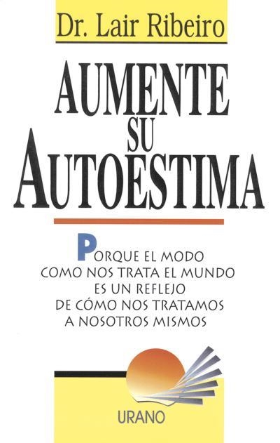 AUMENTE SU AUTOESTIMA | 9788479531621 | RIBEIRO, LAIR | Llibreria Aqualata | Comprar llibres en català i castellà online | Comprar llibres Igualada