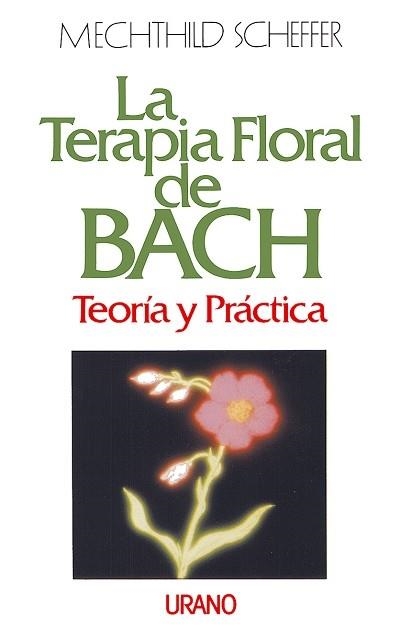 TERAPIA FLORAL DE BACH, LA : TEORIA Y PRACTICA | 9788479530273 | Scheffer, Mechthild | Llibreria Aqualata | Comprar llibres en català i castellà online | Comprar llibres Igualada