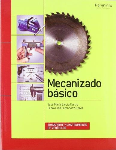 MECANIZADO BÁSICO | 9788497326933 | GARCIA CASTRO, JOSE MARIA/URDA FERNÁNDEZ-BRAVO, PEDRO | Llibreria Aqualata | Comprar llibres en català i castellà online | Comprar llibres Igualada