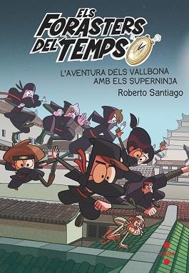 FORASTERS DEL TEMPS 10, ELS. L'AVENTURA DELS VALLBONA AMB ELS SUPERNINJA | 9788466148771 | SANTIAGO, ROBERTO | Llibreria Aqualata | Comprar llibres en català i castellà online | Comprar llibres Igualada