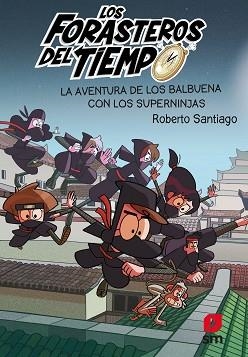 FORASTEROS DEL TIEMPO 10, LOS. LA AVENTURA DE LOS BALBUENA CON LOS SUPERNINJA | 9788413188249 | SANTIAGO, ROBERTO | Llibreria Aqualata | Comprar llibres en català i castellà online | Comprar llibres Igualada