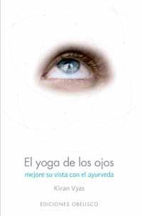 YOGA DE LOS OJOS, EL (SALUD Y VIDA NATURAL) | 9788497770873 | VYAS, KIRAN | Llibreria Aqualata | Comprar llibres en català i castellà online | Comprar llibres Igualada