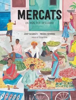 MERCATS, UN MÓN PER DESCOBRIR | 9788417749682 | SUCARRATS, JOSEP | Llibreria Aqualata | Comprar llibres en català i castellà online | Comprar llibres Igualada