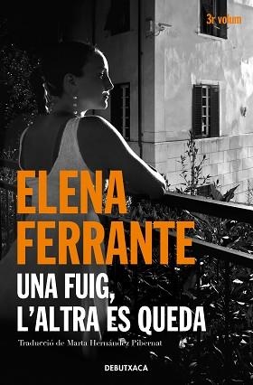 UNA FUIG, L'ALTRA ES QUEDA (L'AMIGA GENIAL 3) | 9788418132445 | FERRANTE, ELENA | Llibreria Aqualata | Comprar llibres en català i castellà online | Comprar llibres Igualada