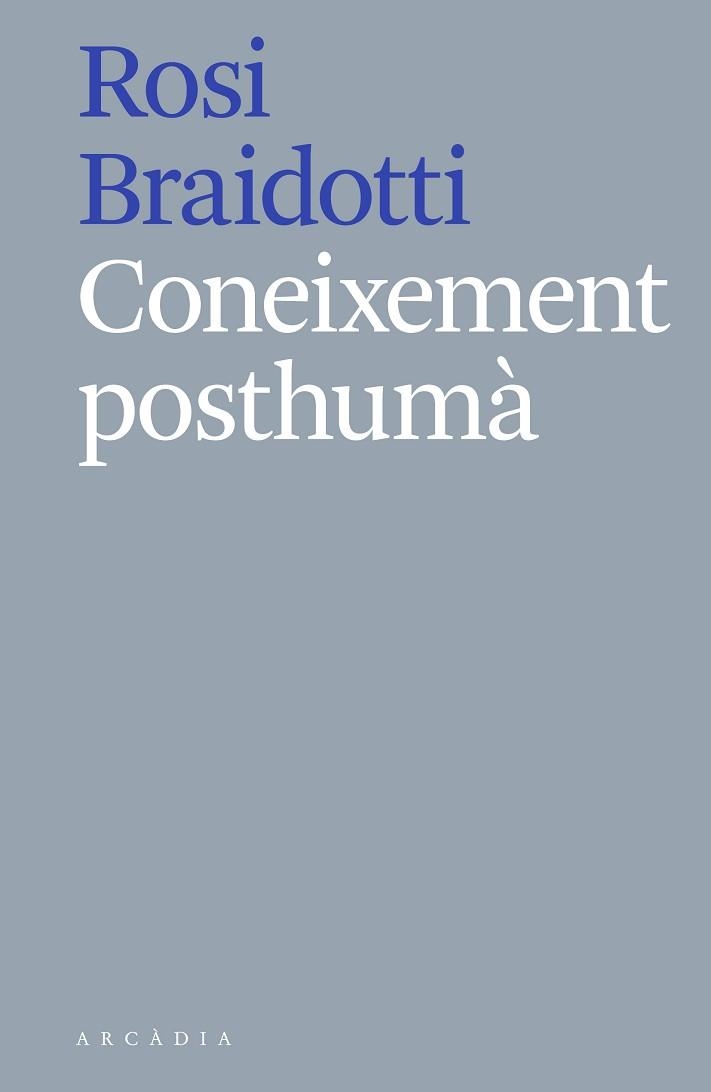 CONEIXEMENT POSTHUMÀ | 9788412121513 | BRAIDOTTI, ROSI | Llibreria Aqualata | Comprar llibres en català i castellà online | Comprar llibres Igualada