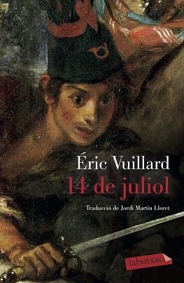 14 DE JULIOL | 9788417423780 | VUILLARD, ÉRIC | Llibreria Aqualata | Comprar llibres en català i castellà online | Comprar llibres Igualada