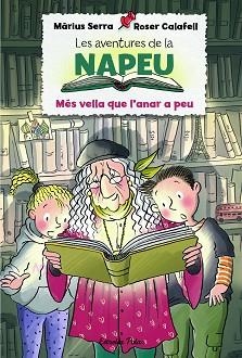 AVENTURES DE LA NAPEU 1, LES. MÉS VELLA QUE L'ANAR A PEU | 9788418135293 | SERRA, MÀRIUS / CALAFELL, ROSER | Llibreria Aqualata | Comprar libros en catalán y castellano online | Comprar libros Igualada