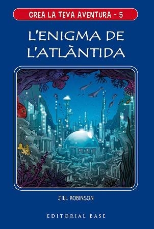 CREA LA TEVA AVENTURA 5. L'ENIGMA DE L?ATLÀNTIDA | 9788417759650 | ROBINSON, JILL | Llibreria Aqualata | Comprar llibres en català i castellà online | Comprar llibres Igualada