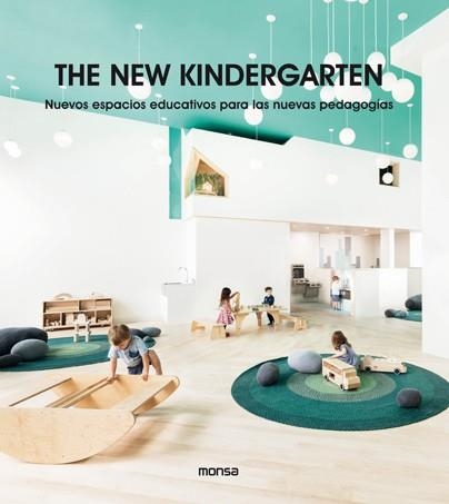 NEW KINDERGARTEN, THE. NUEVOS ESPACIOS EDUCATIVOS PARA LAS NUEVAS PEDAGOGÍAS | 9788417557249 | Llibreria Aqualata | Comprar llibres en català i castellà online | Comprar llibres Igualada