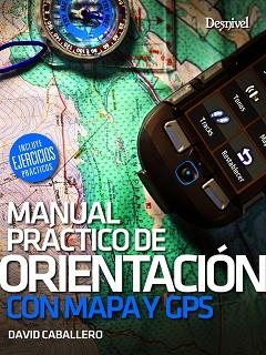 MANUAL PRÁCTICO DE ORIENTACIÓN CON MAPA Y GPS | 9788498294354 | CABALLERO MOLANO, DAVID | Llibreria Aqualata | Comprar llibres en català i castellà online | Comprar llibres Igualada