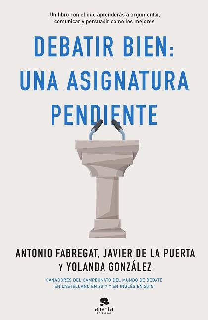 DEBATIR BIEN: UNA ASIGNATURA PENDIENTE | 9788413440217 | FABREGAT MARIANINI, ANTONIO/GONZÁLEZ, YOLANDA/PUERTA CRESIS, JAVIER DE LA | Llibreria Aqualata | Comprar llibres en català i castellà online | Comprar llibres Igualada