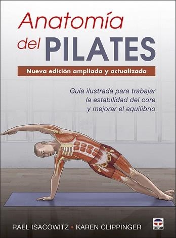 ANATOMÍA DEL PILATES. NUEVA EDICIÓN AMPLIADA Y ACTUALIZADA | 9788416676958 | ISACOWITZ, RAEL / CLIPPINGER, KAREN | Llibreria Aqualata | Comprar llibres en català i castellà online | Comprar llibres Igualada