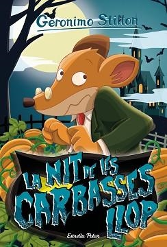 GERONIMO STILTON 81. LA NIT DE LES CARABASSES LLOP | 9788418135330 | STILTON, GERONIMO | Llibreria Aqualata | Comprar libros en catalán y castellano online | Comprar libros Igualada