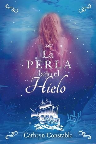 PERLA BAJO EL HIELO, LA | 9788424667566 | CONSTABLE, CATHRYN  | Llibreria Aqualata | Comprar llibres en català i castellà online | Comprar llibres Igualada