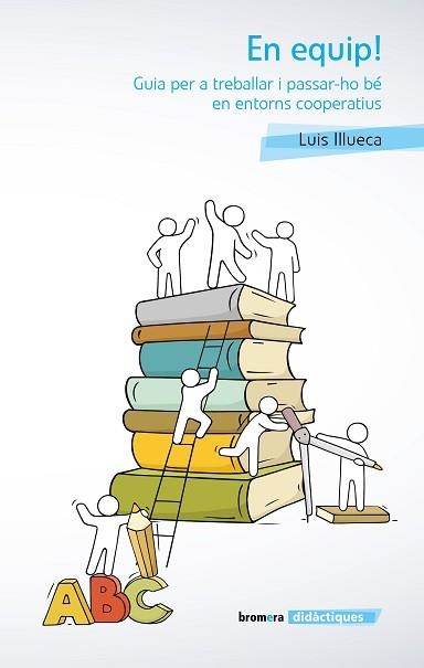 EN EQUIP! GUIA PER A TREBALLAR I PASSAR-HO BÉ EN ENTORNS COOPERATIUS | 9788490263518 | ILLUECA VICENTE, LLUIS | Llibreria Aqualata | Comprar llibres en català i castellà online | Comprar llibres Igualada