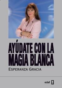 AYÚDATE CON LA MAGIA BLANCA | 9788441431065 | GRACIA SÁNCHEZ-ROMÁN, ESPERANZA | Llibreria Aqualata | Comprar llibres en català i castellà online | Comprar llibres Igualada