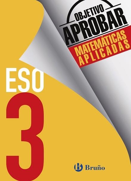 OBJETIVO APROBAR MATEMÁTICAS APLICADAS 3 ESO | 9788469612033 | FERNÁNDEZ-CANO LÓPEZ, JOSÉ ÁNGEL / ARCE LLACH, FERNANDO | Llibreria Aqualata | Comprar llibres en català i castellà online | Comprar llibres Igualada