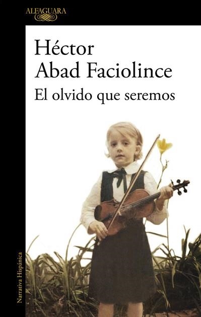 OLVIDO QUE SEREMOS, EL | 9788420426402 | ABAD FACIOLINCE, HÉCTOR | Llibreria Aqualata | Comprar llibres en català i castellà online | Comprar llibres Igualada