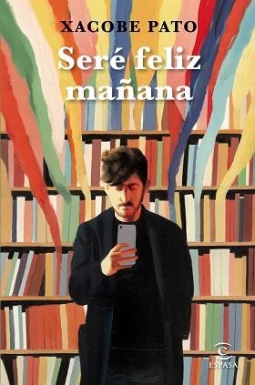 SERÉ FELIZ MAÑANA | 9788467059847 | PATO, XACOBE | Llibreria Aqualata | Comprar llibres en català i castellà online | Comprar llibres Igualada