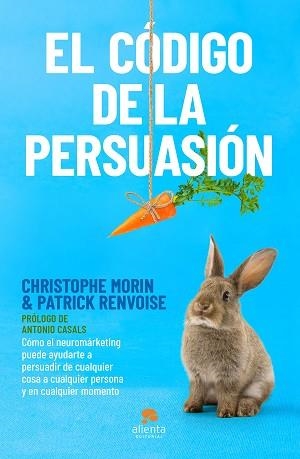 CÓDIGO DE LA PERSUASIÓN, EL | 9788413440408 | MORIN, CHRISTOPHE / RENVOISE, PATRICK | Llibreria Aqualata | Comprar llibres en català i castellà online | Comprar llibres Igualada