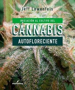 INICIACION AL CULTIVO DE CANNABIS AUTOFLORECIENTE | 9788415373803 | LOWENFELS, JEFF | Llibreria Aqualata | Comprar llibres en català i castellà online | Comprar llibres Igualada