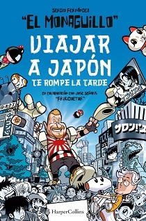 VIAJAR A JAPÓN TE ROMPE LA TARDE | 9788491395850 | MONAGUILLO, EL / FRIKIDOCTOR | Llibreria Aqualata | Comprar llibres en català i castellà online | Comprar llibres Igualada