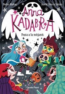 ANNA KADABRA 4. FESTA A LA MITJANIT | 9788418135644 | MAÑAS, PEDRO / SIERRA LISTÓN, DAVID | Llibreria Aqualata | Comprar llibres en català i castellà online | Comprar llibres Igualada