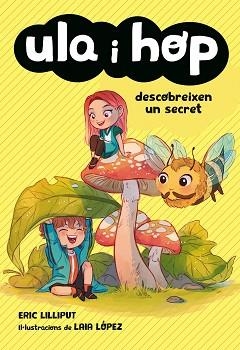 ULA I HOP DESCOBREIXEN UN SECRET (ULA I HOP) | 9788420434421 | LILLIPUT, ERIC/LÓPEZ, LAIA | Llibreria Aqualata | Comprar llibres en català i castellà online | Comprar llibres Igualada