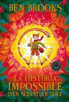 HISTÒRIA IMPOSSIBLE D'EN SEBASTIAN COLE, LA | 9788418187353 | BROOKS, BEN | Llibreria Aqualata | Comprar libros en catalán y castellano online | Comprar libros Igualada