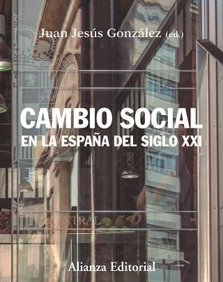 CAMBIO SOCIAL EN LA ESPAÑA DEL SIGLO XXI | 9788413620350 | GONZÁLEZ, JUAN JESÚS | Llibreria Aqualata | Comprar libros en catalán y castellano online | Comprar libros Igualada