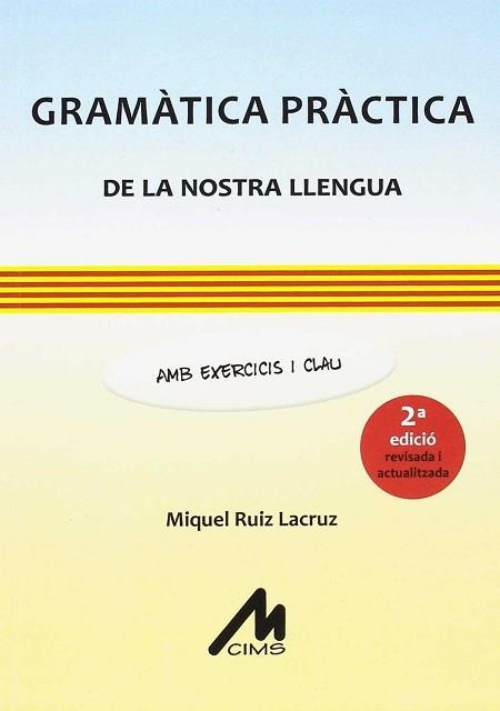 GRAMÀTICA PRÀCTICA DE LA NOSTRA LLENGUA. AMB EXERCICIS I CLAU. ( 2A EDICIÓ REVIS | 9788484111238 | RUIZ LACRUZ, MIQUEL | Llibreria Aqualata | Comprar llibres en català i castellà online | Comprar llibres Igualada