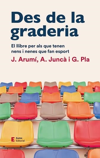 DES DE LA GRADERIA | 9788497667012 | ARUMI PRAT, JOAN / JUNCÀ PUJOL, ALBERT / PLA CAMPAS, GIL | Llibreria Aqualata | Comprar llibres en català i castellà online | Comprar llibres Igualada