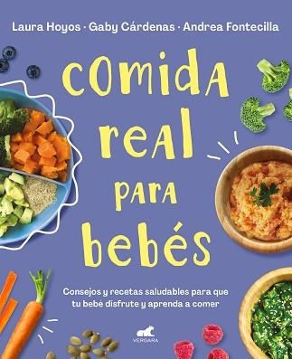 COMIDA REAL PARA BEBÉS | 9788418045349 | HOYOS, LAURA / CÁRDENAS, GABY / FONTECILLA, ANDREA | Llibreria Aqualata | Comprar llibres en català i castellà online | Comprar llibres Igualada