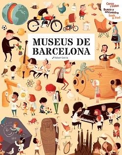 MUSEUS DE BARCELONA. CERCA I TROBA, BUSCA Y ENCUENTRA, SEEK & FIND | 9788499796727 | Llibreria Aqualata | Comprar llibres en català i castellà online | Comprar llibres Igualada