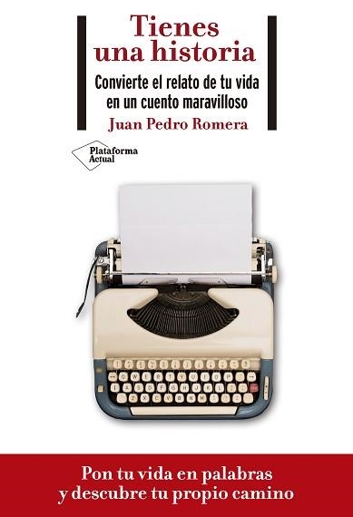 TIENES UNA HISTORIA. CONVIERTE EL RELATO DE TU VIDA EN UN CUENTO MARAVILLOSO | 9788418285073 | ROMERA, JUAN PEDRO | Llibreria Aqualata | Comprar llibres en català i castellà online | Comprar llibres Igualada