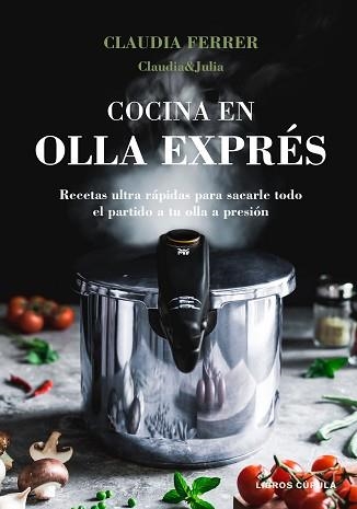 COCINA EN OLLA EXPRÉS | 9788448027889 | CLAUDIA / JULIA | Llibreria Aqualata | Comprar llibres en català i castellà online | Comprar llibres Igualada