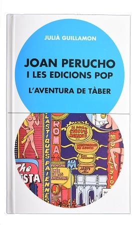 JOAN PERUCHO I LES EDICIONS POP. L’AVENTURA DE TÀBER | 9788491562986 | GUILLAMON, JULIÀ | Llibreria Aqualata | Comprar llibres en català i castellà online | Comprar llibres Igualada