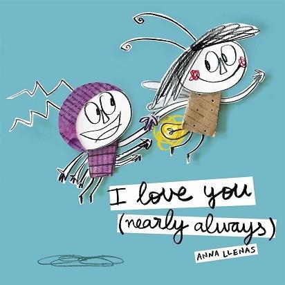 I LOVE YOU (NEARLY ALWAYS) | 9781783707973 | LLENAS, ANNA | Llibreria Aqualata | Comprar llibres en català i castellà online | Comprar llibres Igualada