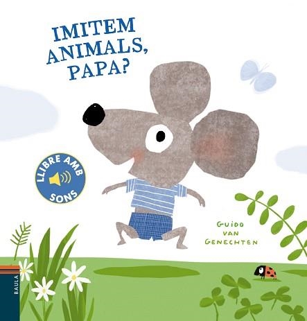 IMITEM ANIMALS, PAPA? | 9788447941780 | VAN GENECHTEN, GUIDO | Llibreria Aqualata | Comprar libros en catalán y castellano online | Comprar libros Igualada