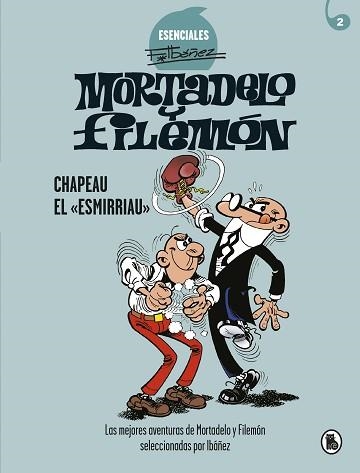 CHAPEAU EL «ESMIRRIAU» (ESENCIALES F.IBÁÑEZ 2) | 9788402424266 | IBÁÑEZ, FRANCISCO | Llibreria Aqualata | Comprar llibres en català i castellà online | Comprar llibres Igualada