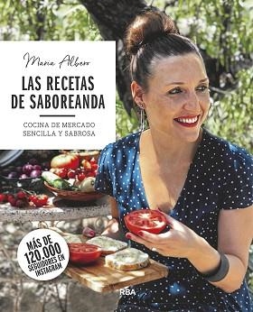 RECETAS DE SABOREANDA, LAS. COCINA DE MERCADO SENCILLA Y SABROSA | 9788491873754 | ALBERO, MARÍA | Llibreria Aqualata | Comprar libros en catalán y castellano online | Comprar libros Igualada