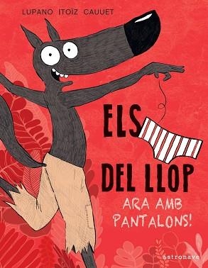 CALÇOTETS DEL LLOP 5, ELS. ARA AMB PANTALONS! | 9788467943467 | LUPANO / ITOÏZ / CAUUET | Llibreria Aqualata | Comprar llibres en català i castellà online | Comprar llibres Igualada