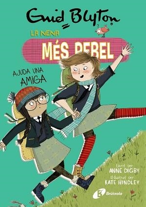 NENA MÉS REBEL 6, LA. LA NENA MÉS REBEL AJUDA UNA AMIGA | 9788499063461 | BLYTON, ENID / DIGBY, ANNE | Llibreria Aqualata | Comprar llibres en català i castellà online | Comprar llibres Igualada