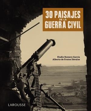 30 PAISAJES DE LA GUERRA CIVIL | 9788418100789 | ROMERO GARCÍA, ELADIO / FRUTOS DÁVALOS, ALBERTO DE | Llibreria Aqualata | Comprar llibres en català i castellà online | Comprar llibres Igualada