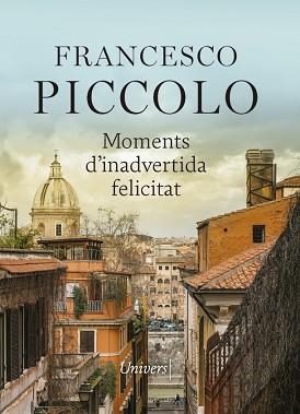 MOMENTS D'INADVERTIDA FELICITAT | 9788417868789 | PICCOLO, FRANCESCO | Llibreria Aqualata | Comprar llibres en català i castellà online | Comprar llibres Igualada