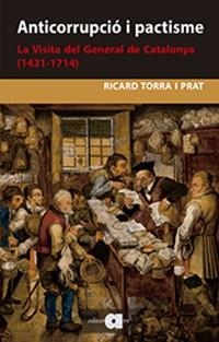 ANTICORRUPCIÓ I PACTISME. LA VISITA DEL GENERAL DE CATALUNYA (1431-1714) | 9788416260935 | TORRA I PRAT, RICARD | Llibreria Aqualata | Comprar llibres en català i castellà online | Comprar llibres Igualada