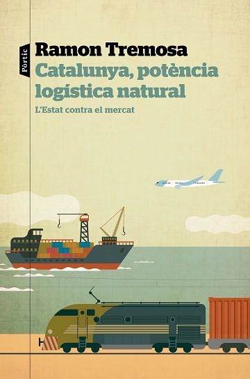 CATALUNYA, POTÈNCIA LOGÍSTICA NATURAL | 9788498094817 | TREMOSA, RAMON | Llibreria Aqualata | Comprar llibres en català i castellà online | Comprar llibres Igualada